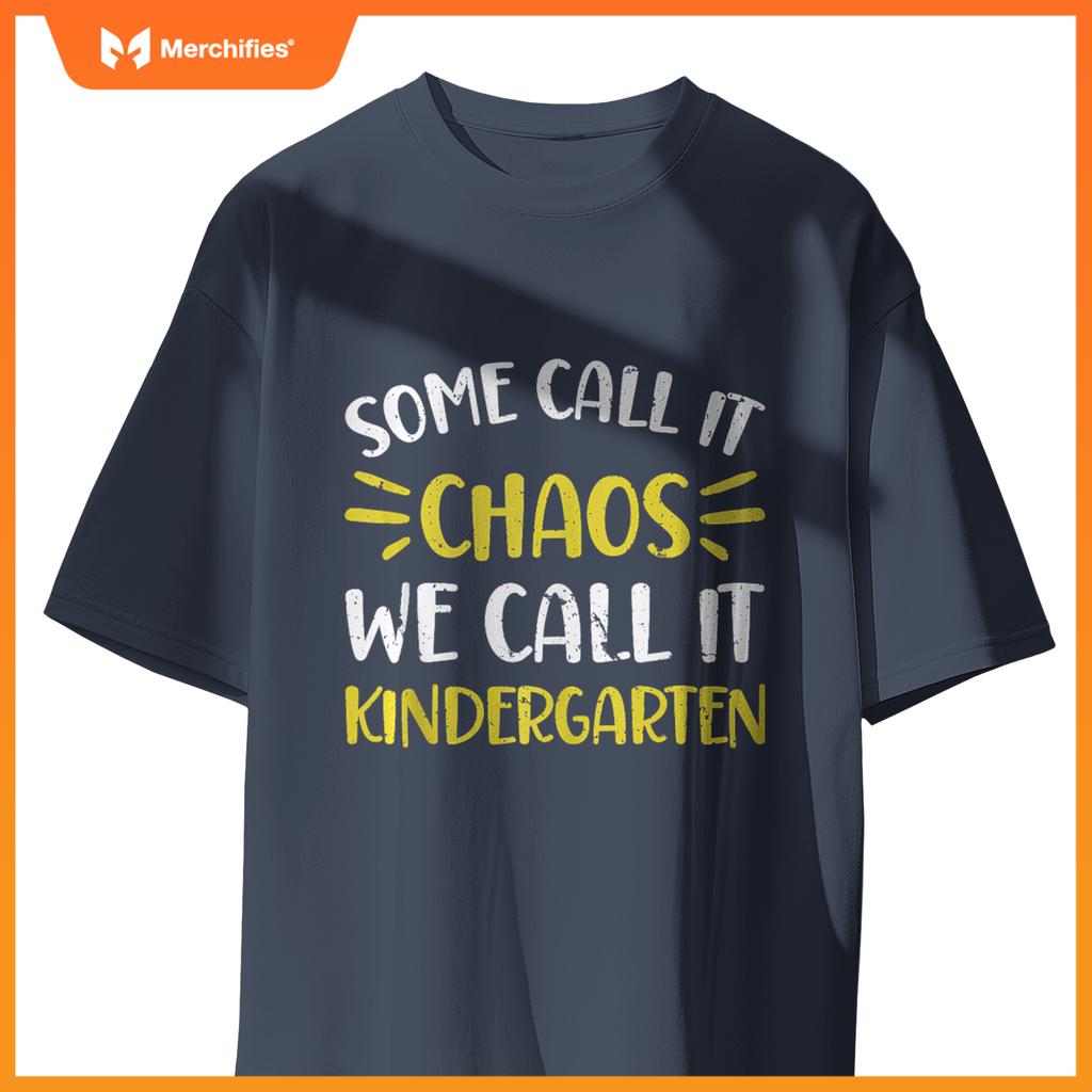 Some Call It Chaos Kindergarten Teacher
