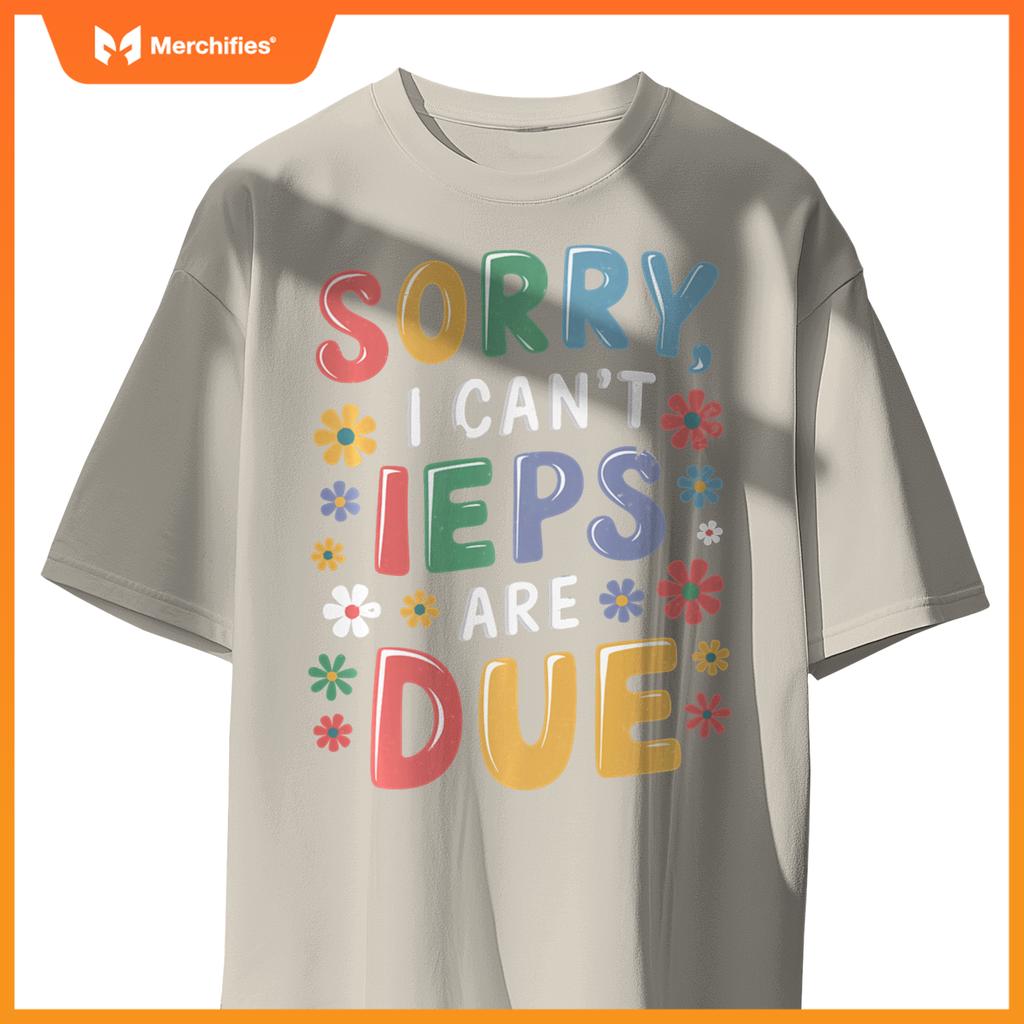 Special Education SPED Teacher Sorry I Can't IEPS Are Due