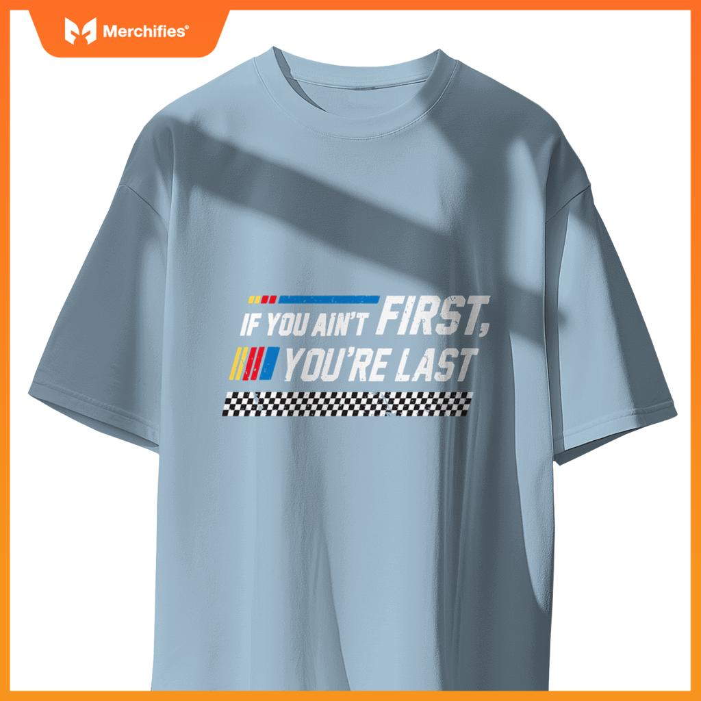 Stock Flag Car Racing If You Ain't First You are Last T-Shirt