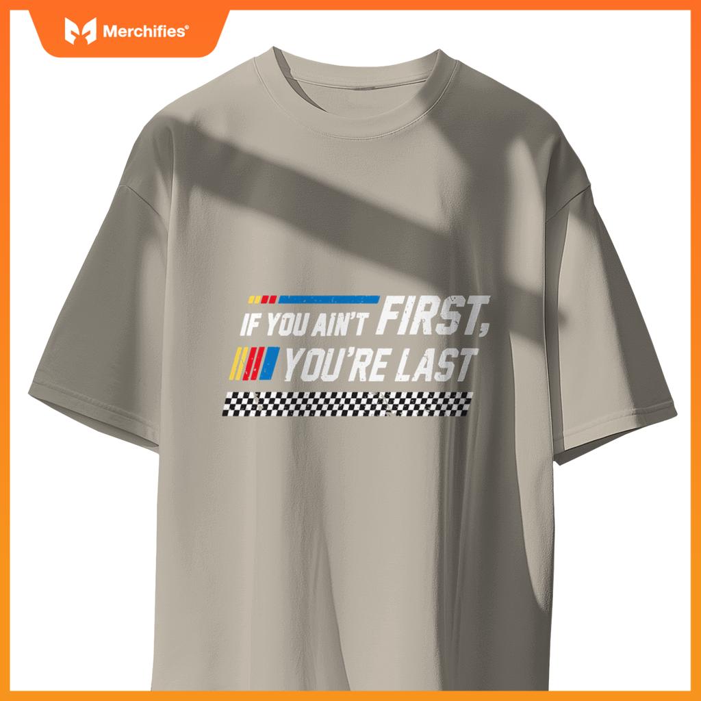 Stock Flag Car Racing If You Ain't First You are Last T-Shirt