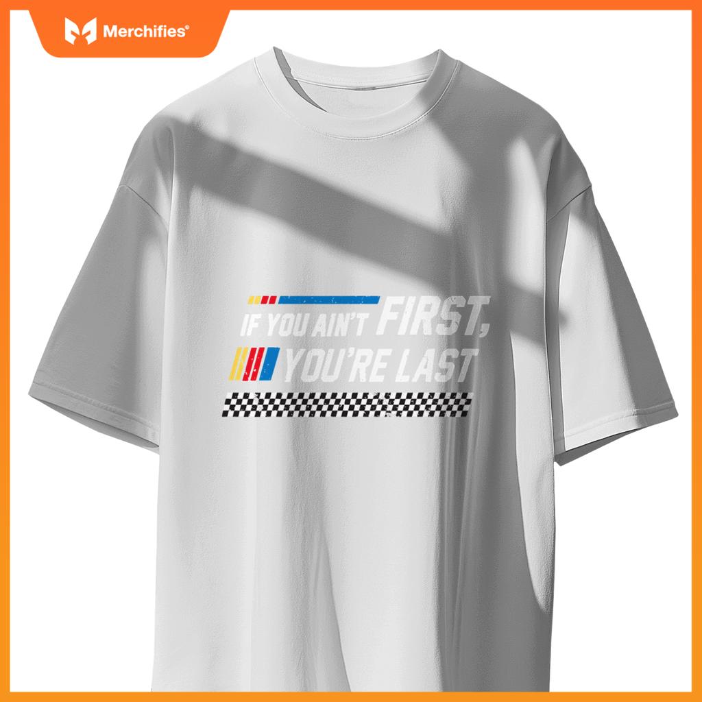 Stock Flag Car Racing If You Ain't First You are Last T-Shirt