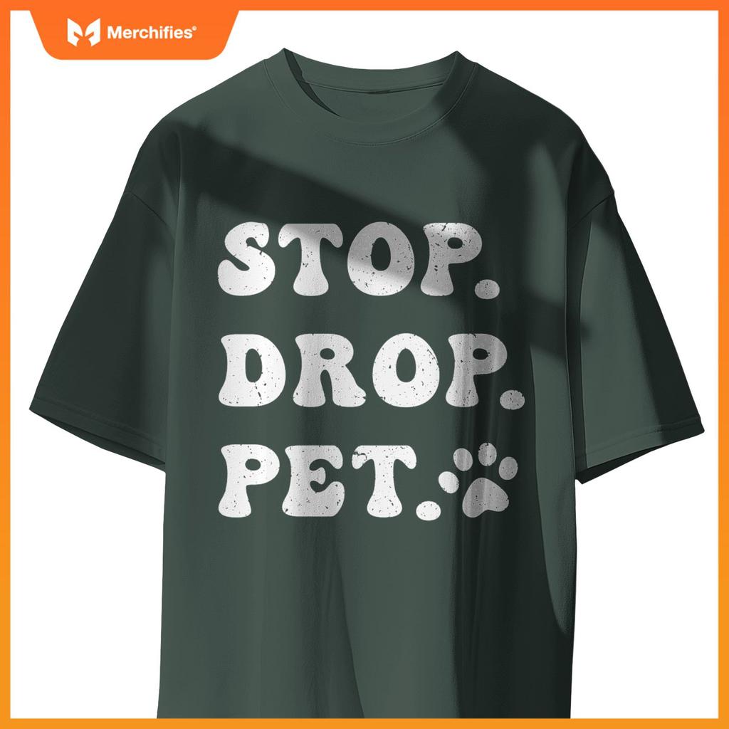 Stop, Drop, Pet - Dog Owners and Lovers T-Shirt