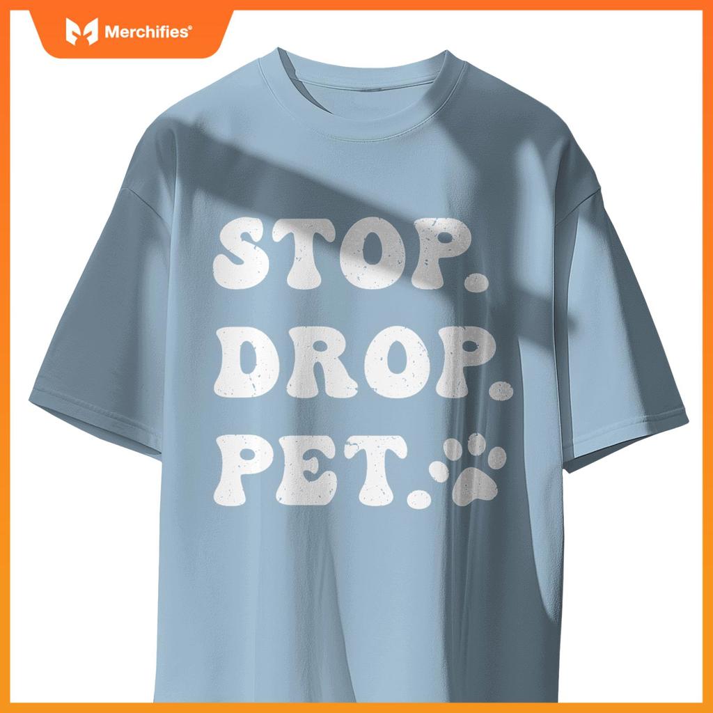 Stop, Drop, Pet - Dog Owners and Lovers T-Shirt