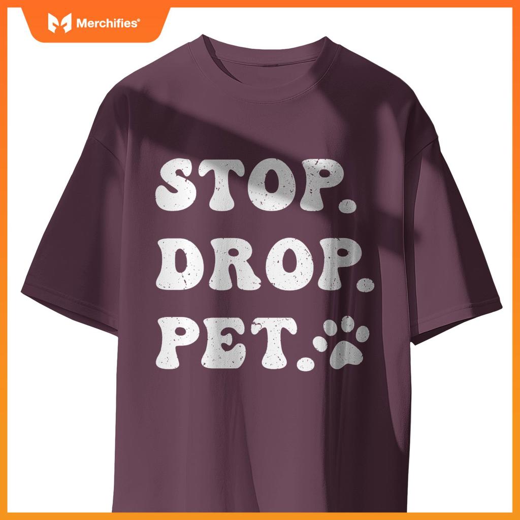 Stop, Drop, Pet - Dog Owners and Lovers T-Shirt