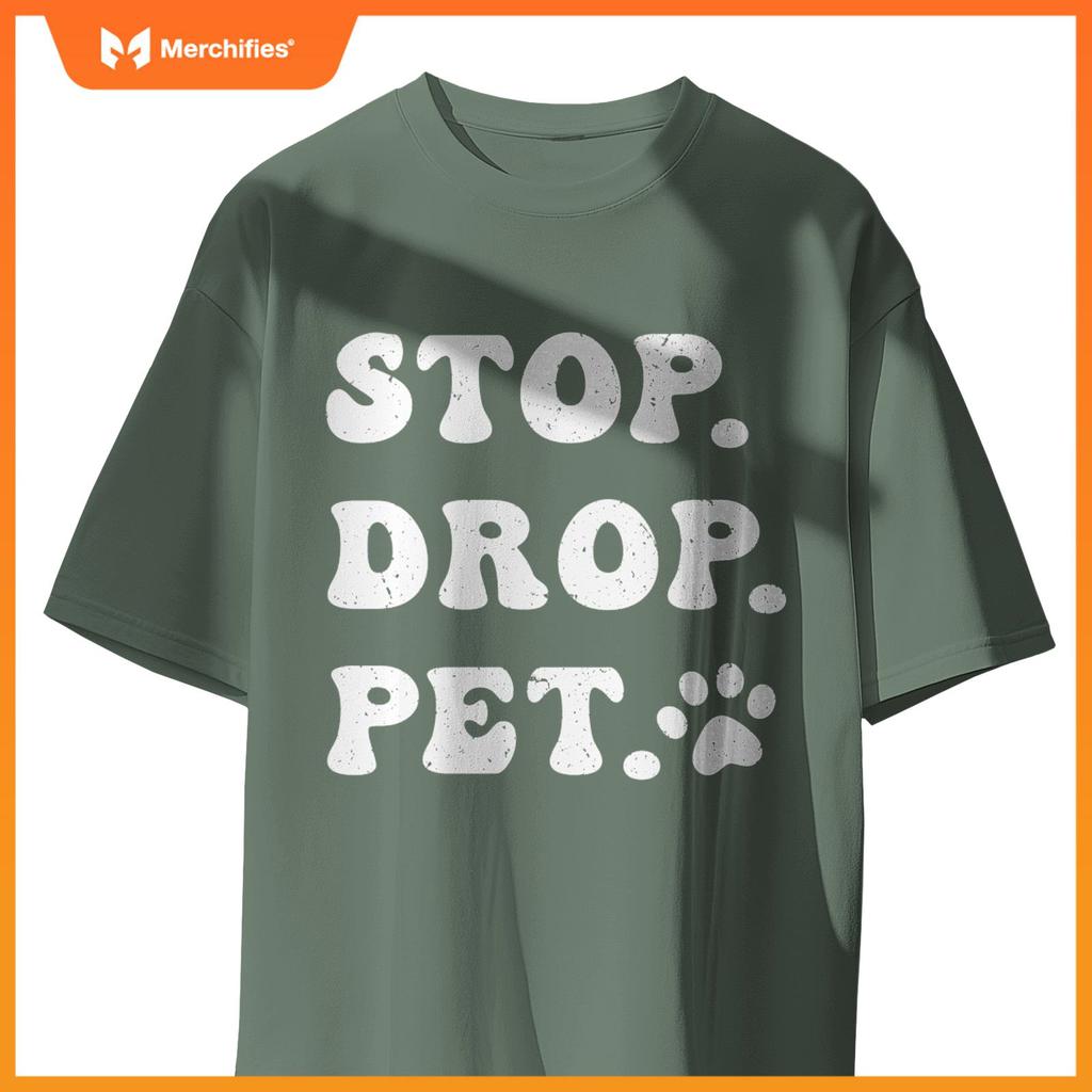 Stop, Drop, Pet - Dog Owners and Lovers T-Shirt