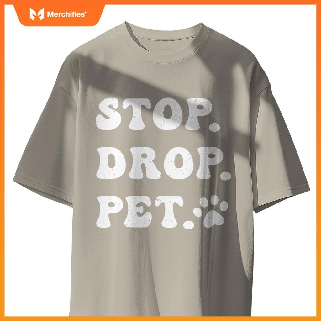 Stop, Drop, Pet - Dog Owners and Lovers T-Shirt