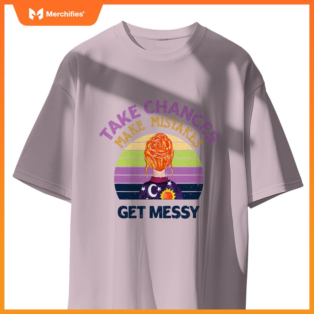 Take Chances Make Mistakes Get Messy Beauty Teacher