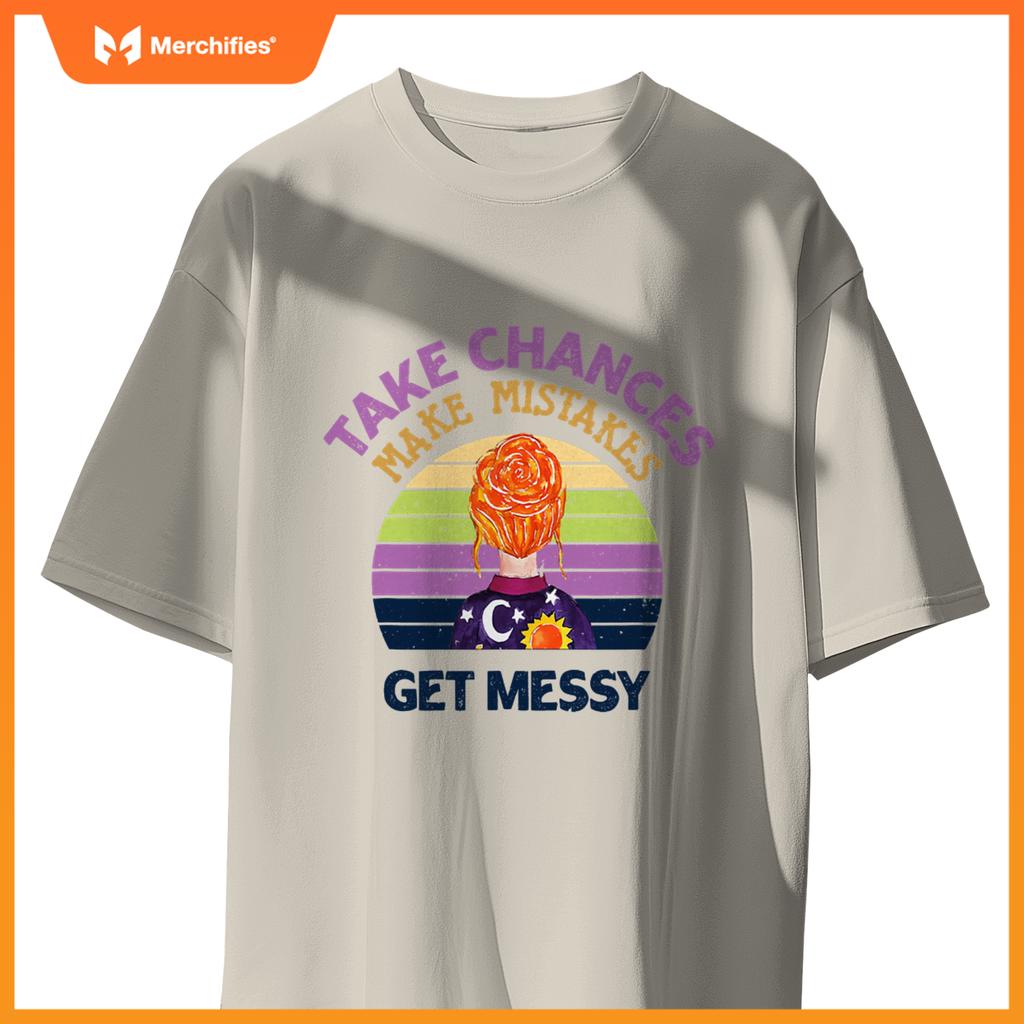 Take Chances Make Mistakes Get Messy Beauty Teacher