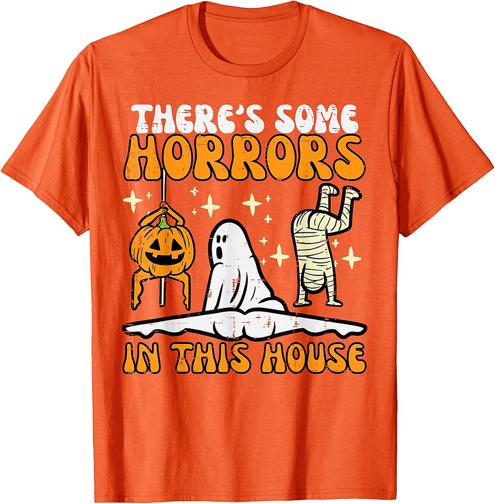 There's Some Horrors In This House Funny Halloween Men Women T-Shirt