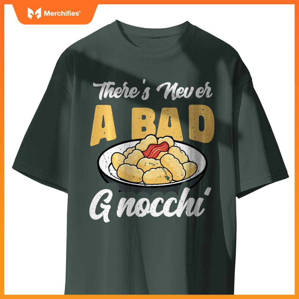 There's Never A Bad Gnocchi Dumpling Foodie Chef Cook T-Shirt