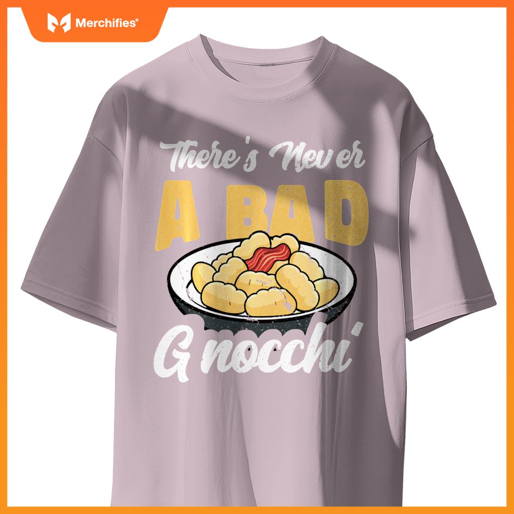 There's Never A Bad Gnocchi Dumpling Foodie Chef Cook T-Shirt