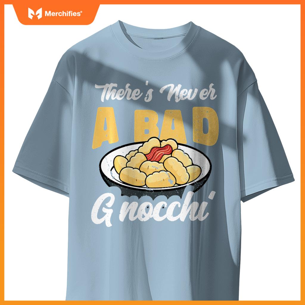There's Never A Bad Gnocchi Dumpling Foodie Chef Cook T-Shirt