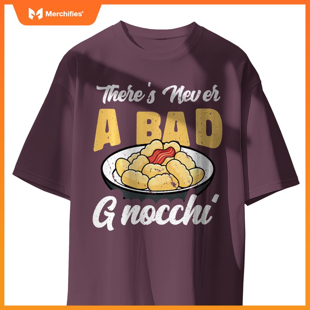 There's Never A Bad Gnocchi Dumpling Foodie Chef Cook T-Shirt