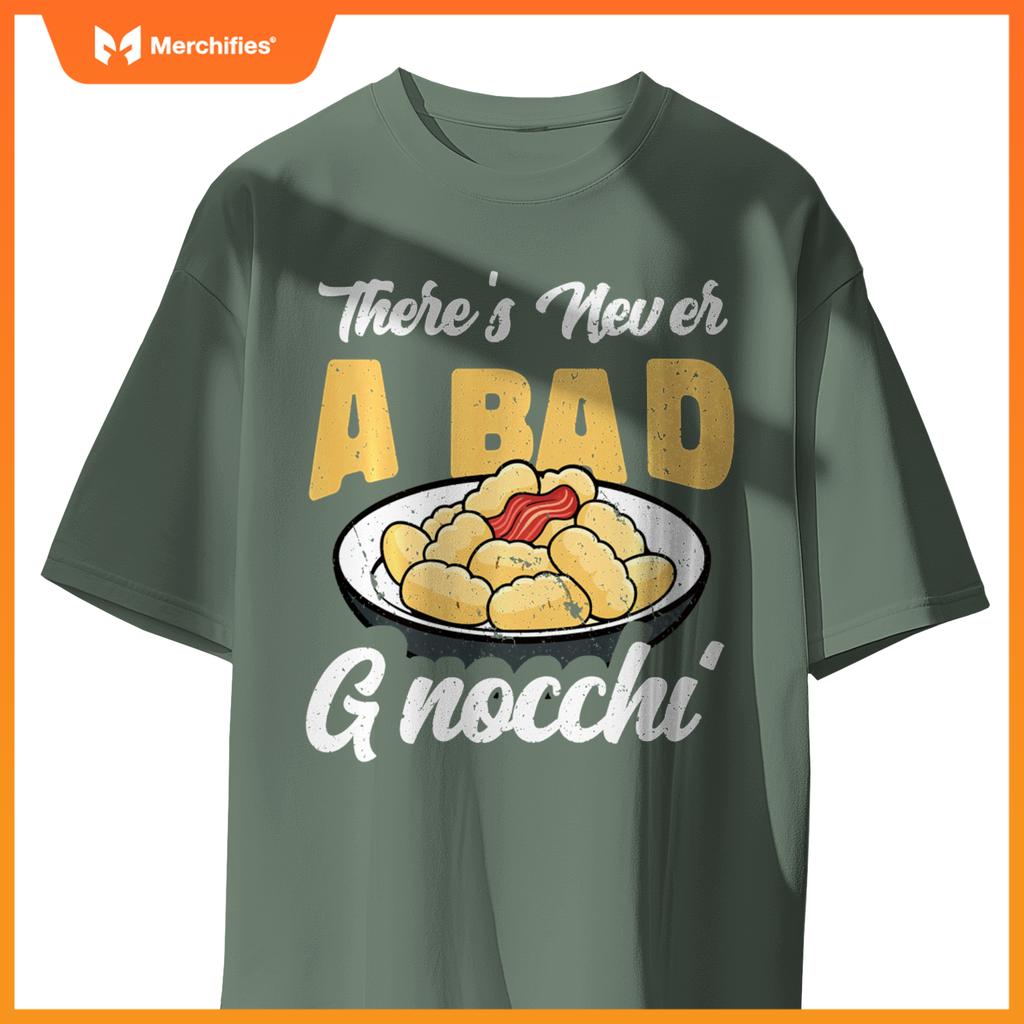 There's Never A Bad Gnocchi Dumpling Foodie Chef Cook T-Shirt