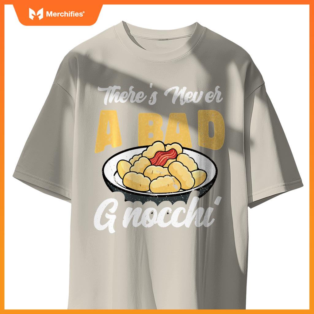 There's Never A Bad Gnocchi Dumpling Foodie Chef Cook T-Shirt