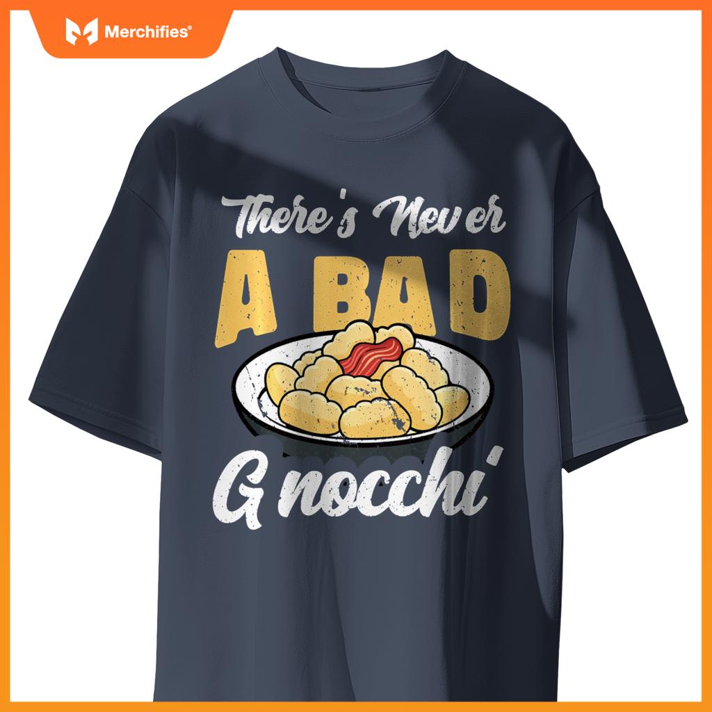 There's Never A Bad Gnocchi Dumpling Foodie Chef Cook T-Shirt