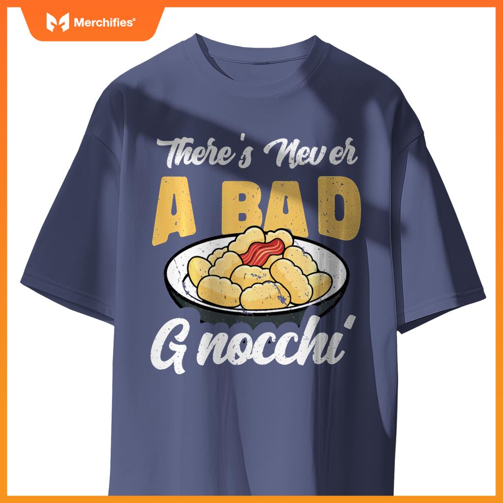 There's Never A Bad Gnocchi Dumpling Foodie Chef Cook T-Shirt