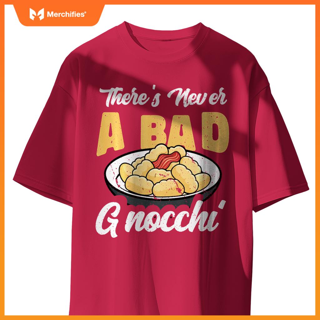 There's Never A Bad Gnocchi Dumpling Foodie Chef Cook T-Shirt