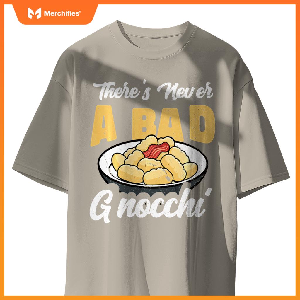 There's Never A Bad Gnocchi Dumpling Foodie Chef Cook T-Shirt