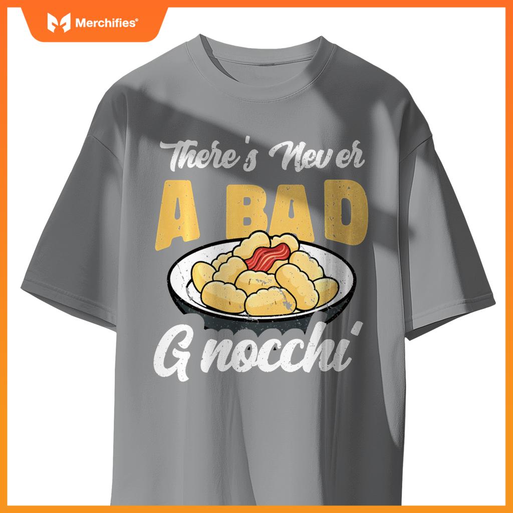There's Never A Bad Gnocchi Dumpling Foodie Chef Cook T-Shirt