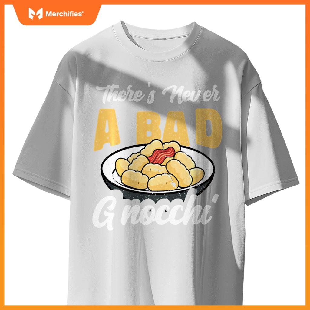 There's Never A Bad Gnocchi Dumpling Foodie Chef Cook T-Shirt