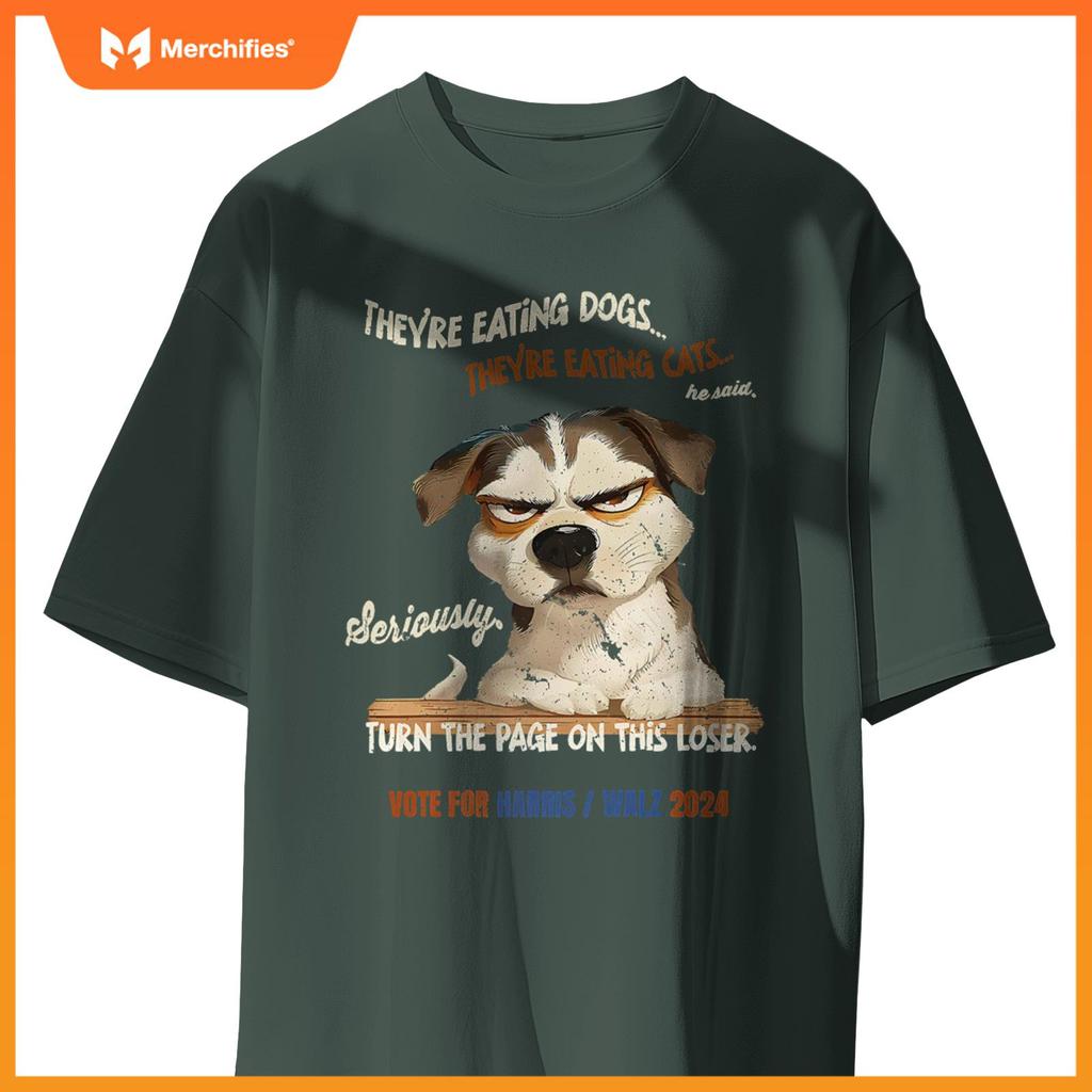 They're Eating Dogs! They're Eating Cats! Vote Harris Walz T-Shirt