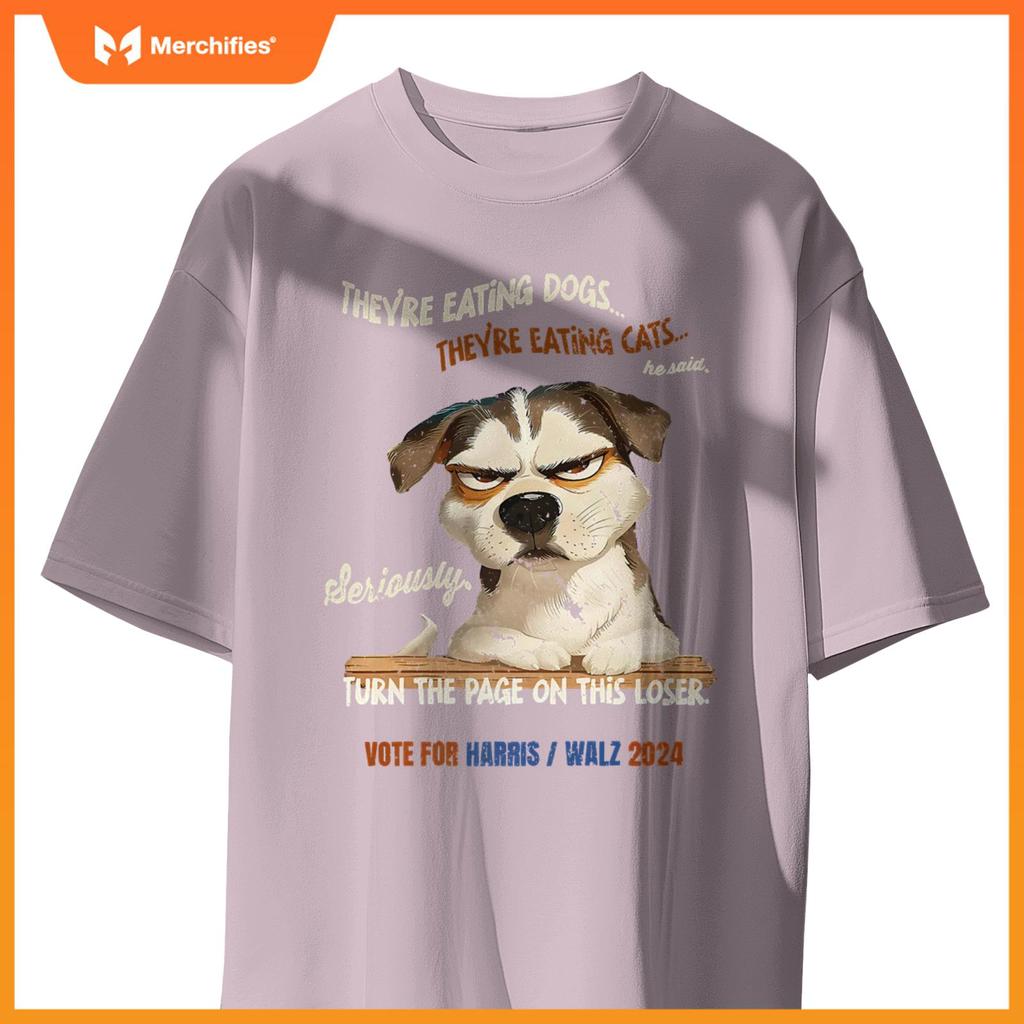 They're Eating Dogs! They're Eating Cats! Vote Harris Walz T-Shirt