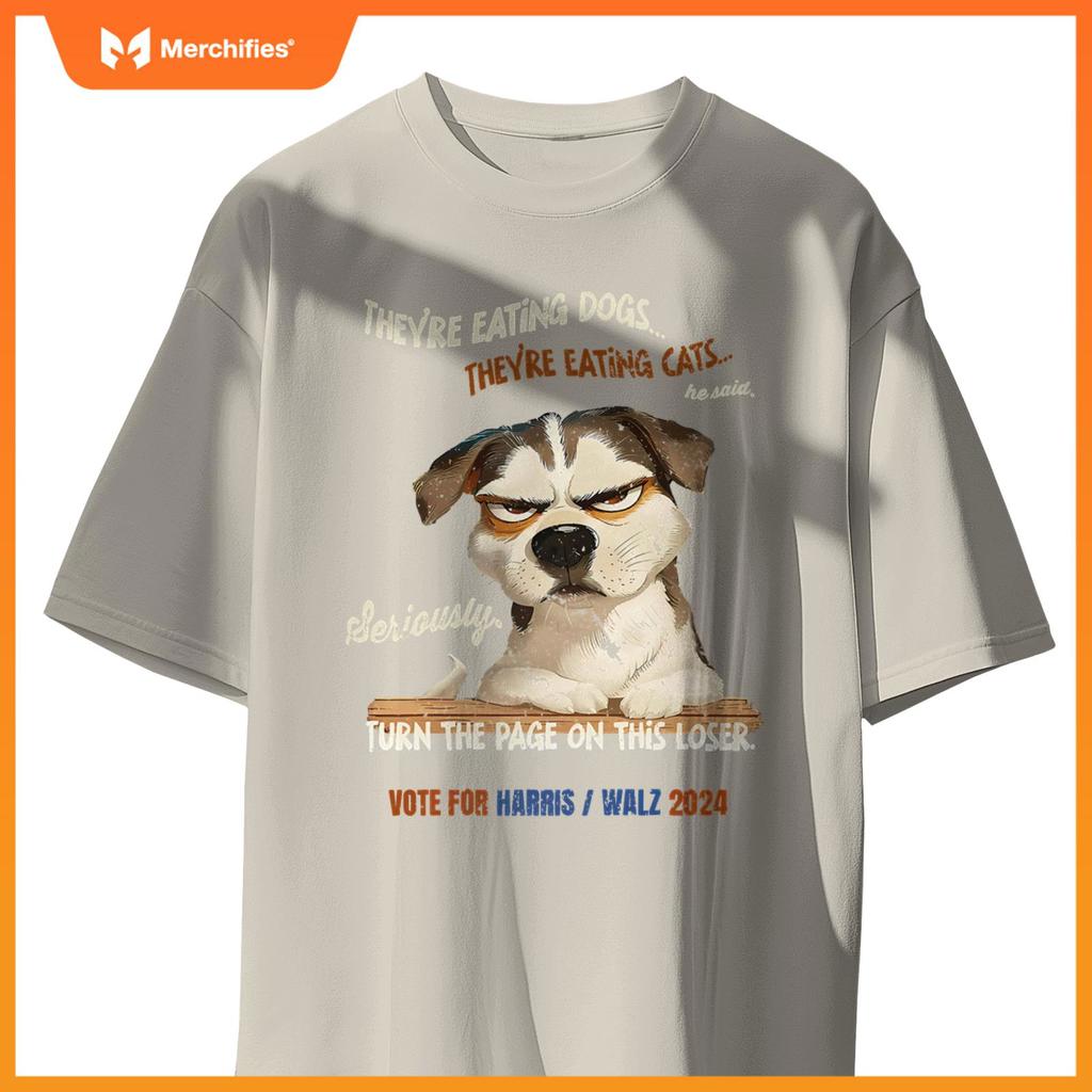 They're Eating Dogs! They're Eating Cats! Vote Harris Walz T-Shirt