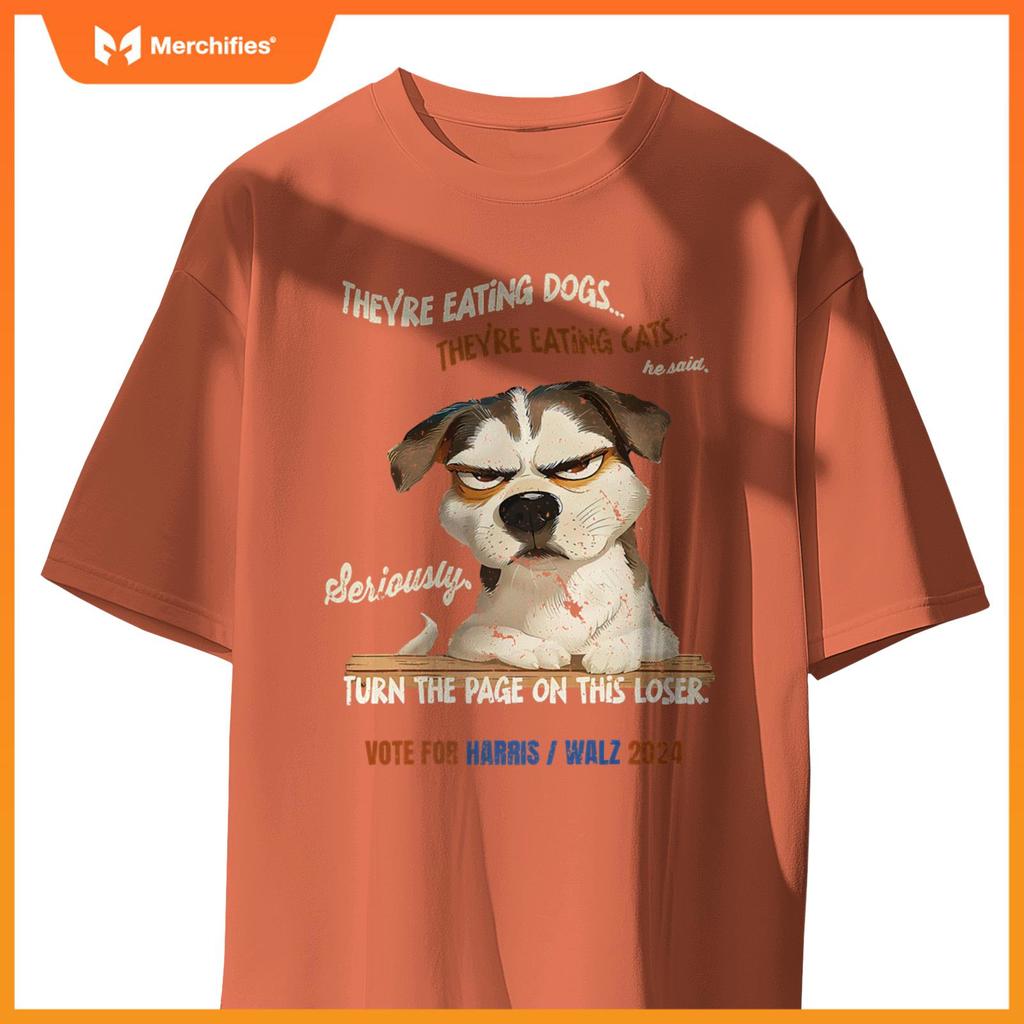 They're Eating Dogs! They're Eating Cats! Vote Harris Walz T-Shirt