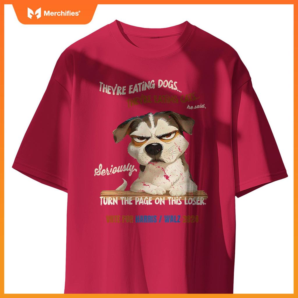They're Eating Dogs! They're Eating Cats! Vote Harris Walz T-Shirt