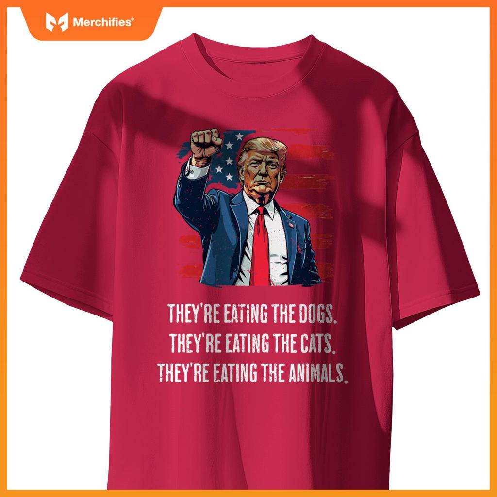 They're eating the Dogs they're eating the Cats and Animals T-Shirt