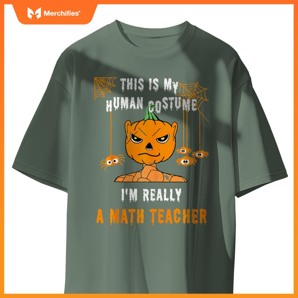 This Is My Human Costume I'm Really A Math Teacher Halloween