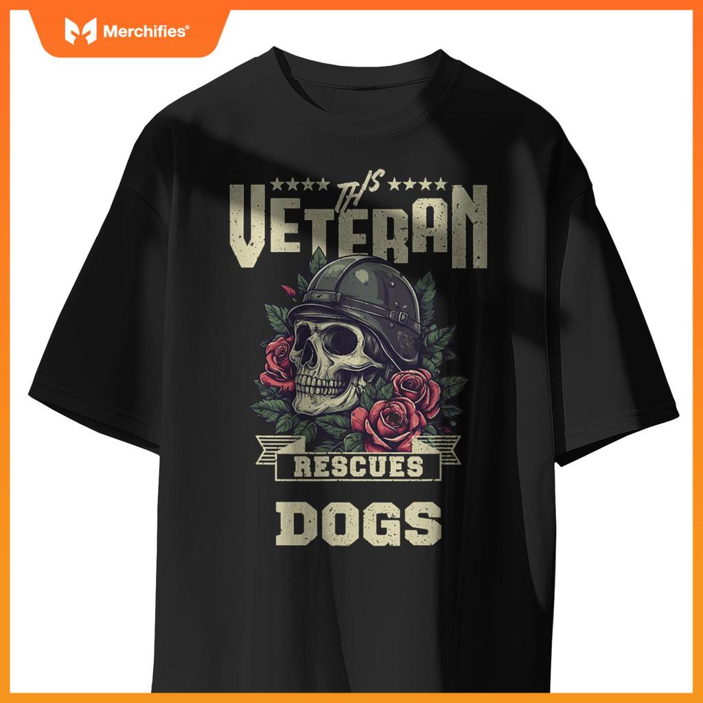 This Veteran Rescues Dogs Veterans Funny T-Shirt