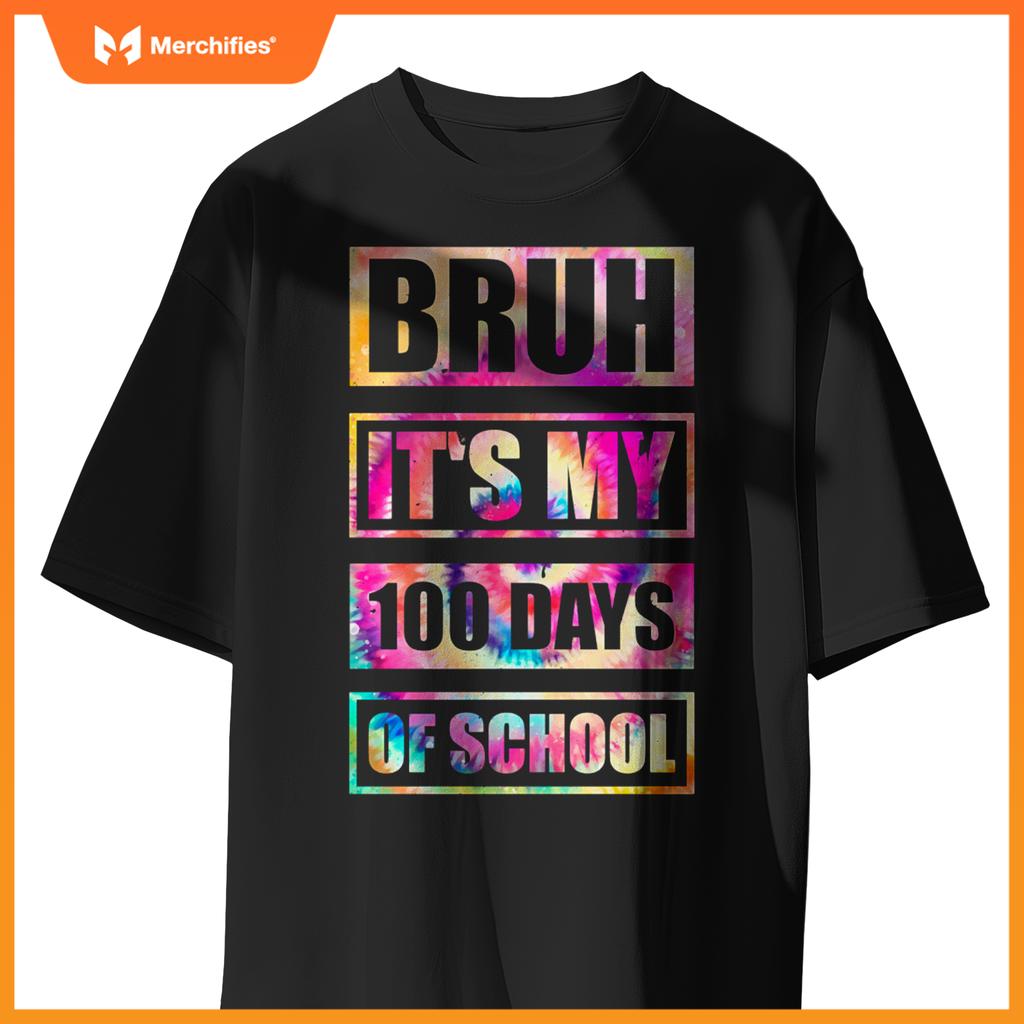 Tie Dye Bruh It's My 100 Days Of School Teacher Student