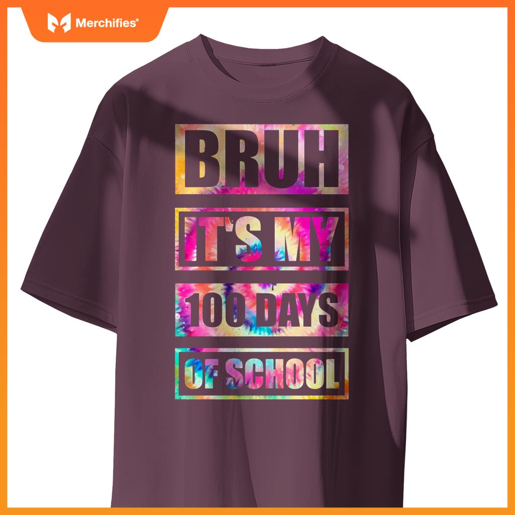 Tie Dye Bruh It's My 100 Days Of School Teacher Student