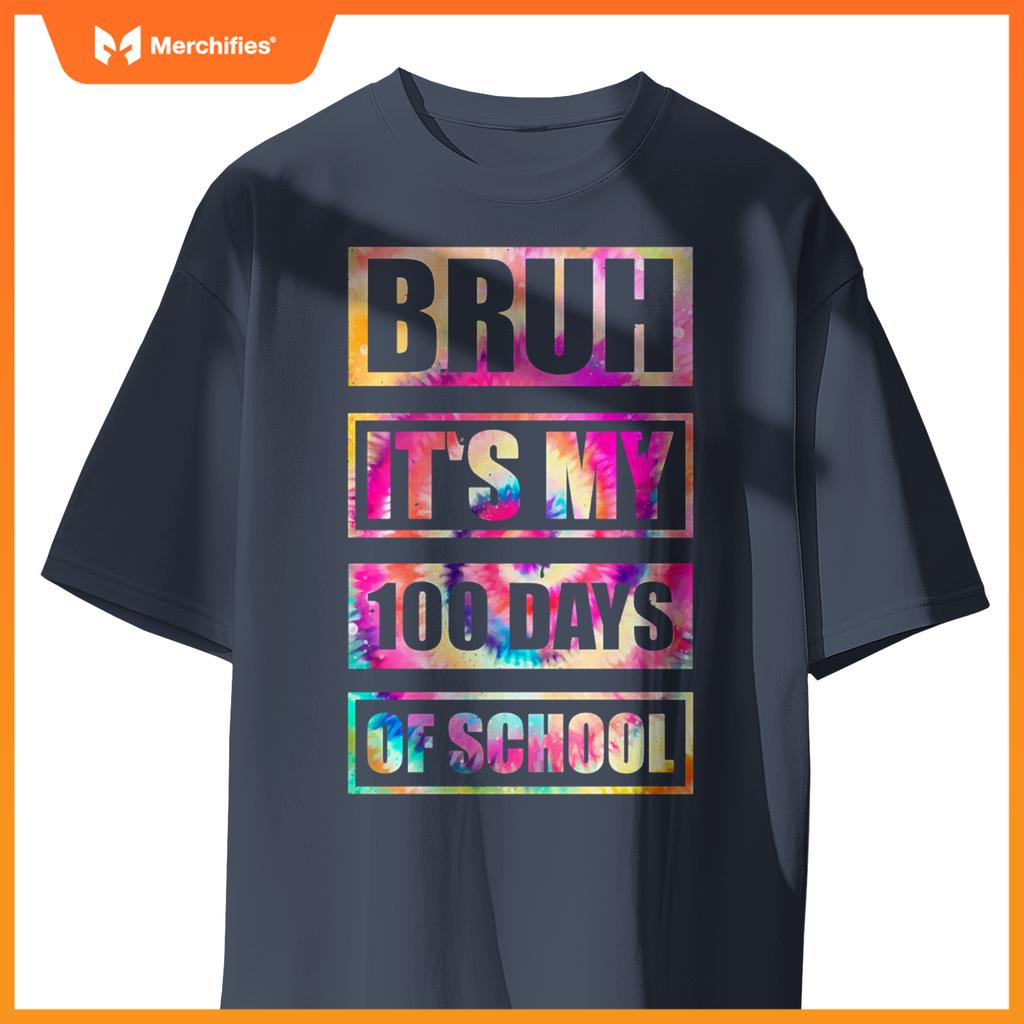 Tie Dye Bruh It's My 100 Days Of School Teacher Student