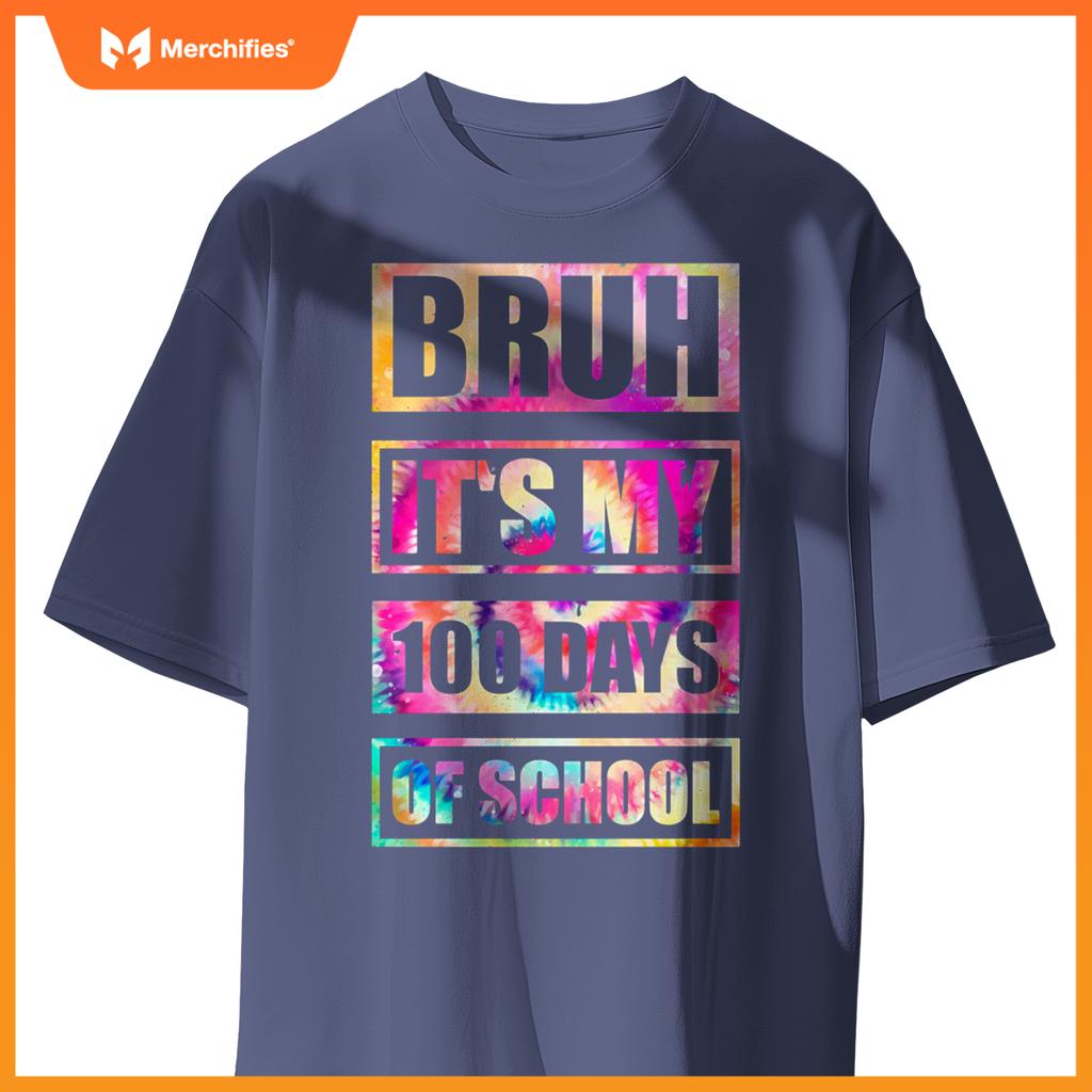 Tie Dye Bruh It's My 100 Days Of School Teacher Student