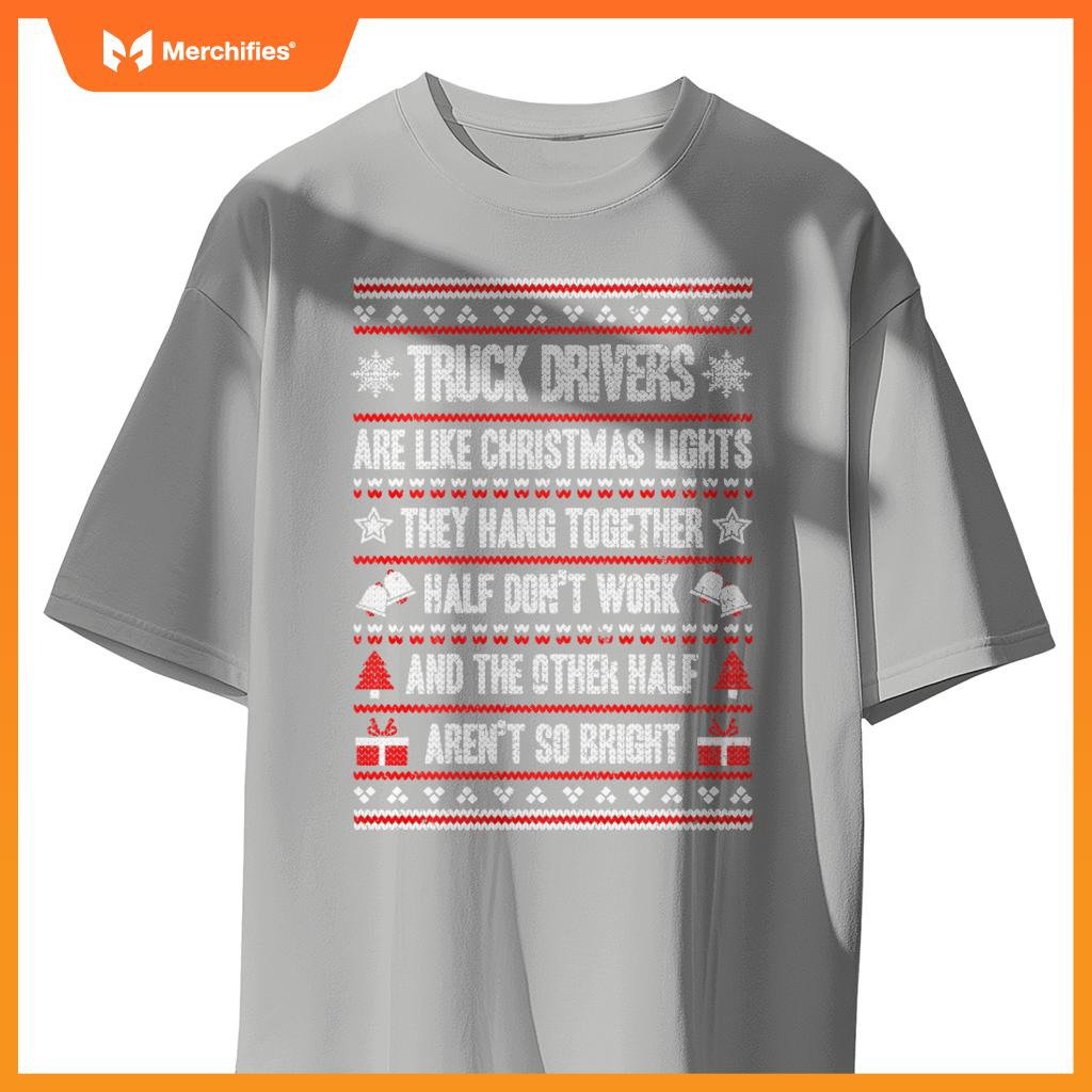 Truck Drivers Ugly Christmas Funny Truckers Trucking T-Shirt