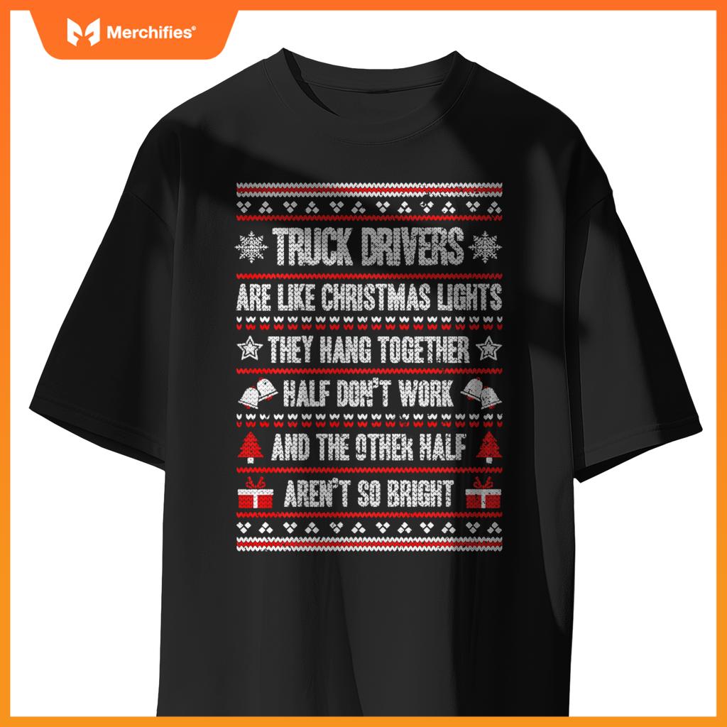 Truck Drivers Ugly Christmas Funny Truckers Trucking T-Shirt
