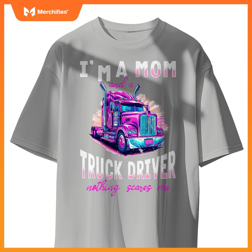 Trucker Truck Woman - I´m a Mom and a Truck Driver T-Shirt