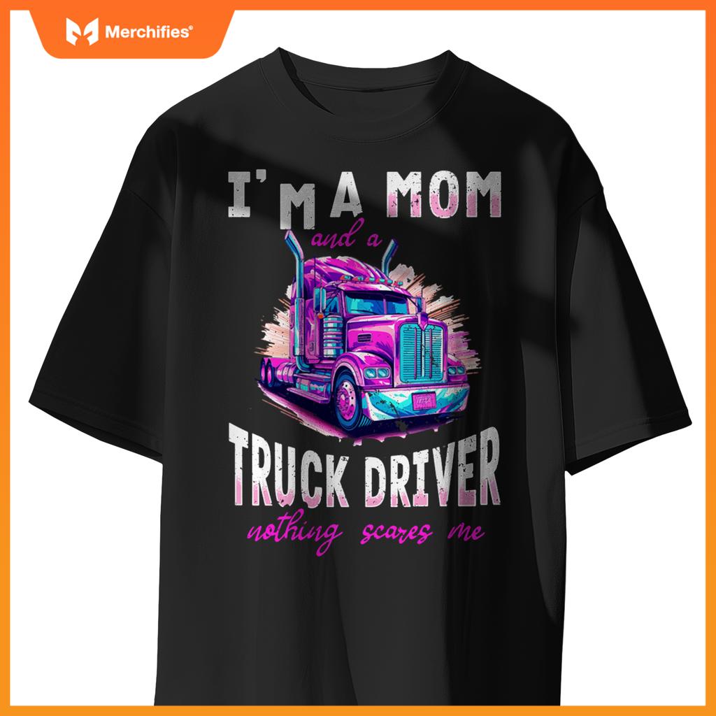 Trucker Truck Woman - I´m a Mom and a Truck Driver T-Shirt