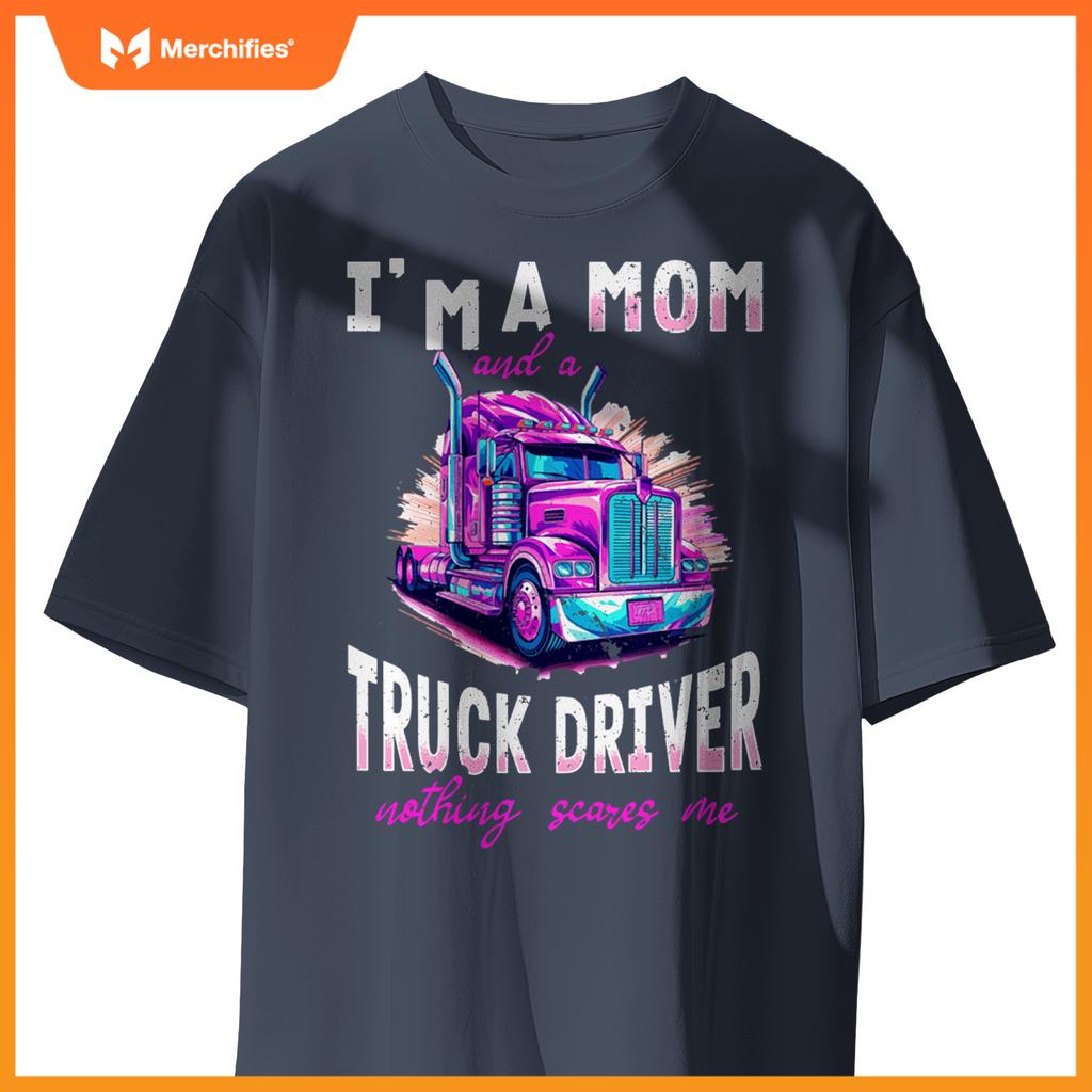Trucker Truck Woman - I´m a Mom and a Truck Driver T-Shirt