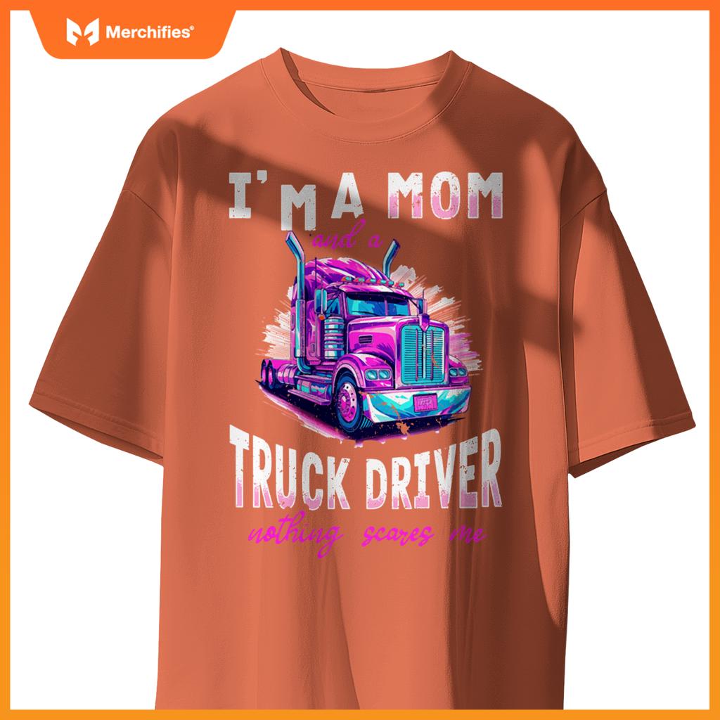 Trucker Truck Woman - I´m a Mom and a Truck Driver T-Shirt