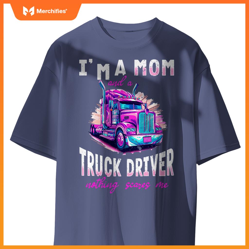 Trucker Truck Woman - I´m a Mom and a Truck Driver T-Shirt