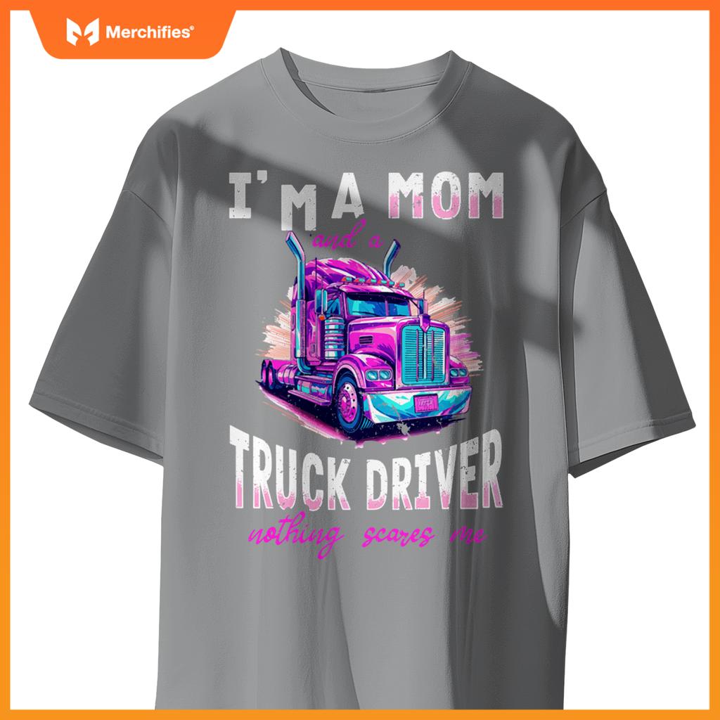 Trucker Truck Woman - I´m a Mom and a Truck Driver T-Shirt