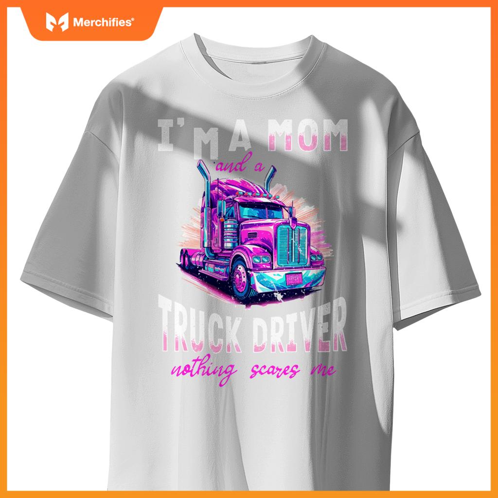 Trucker Truck Woman - I´m a Mom and a Truck Driver T-Shirt