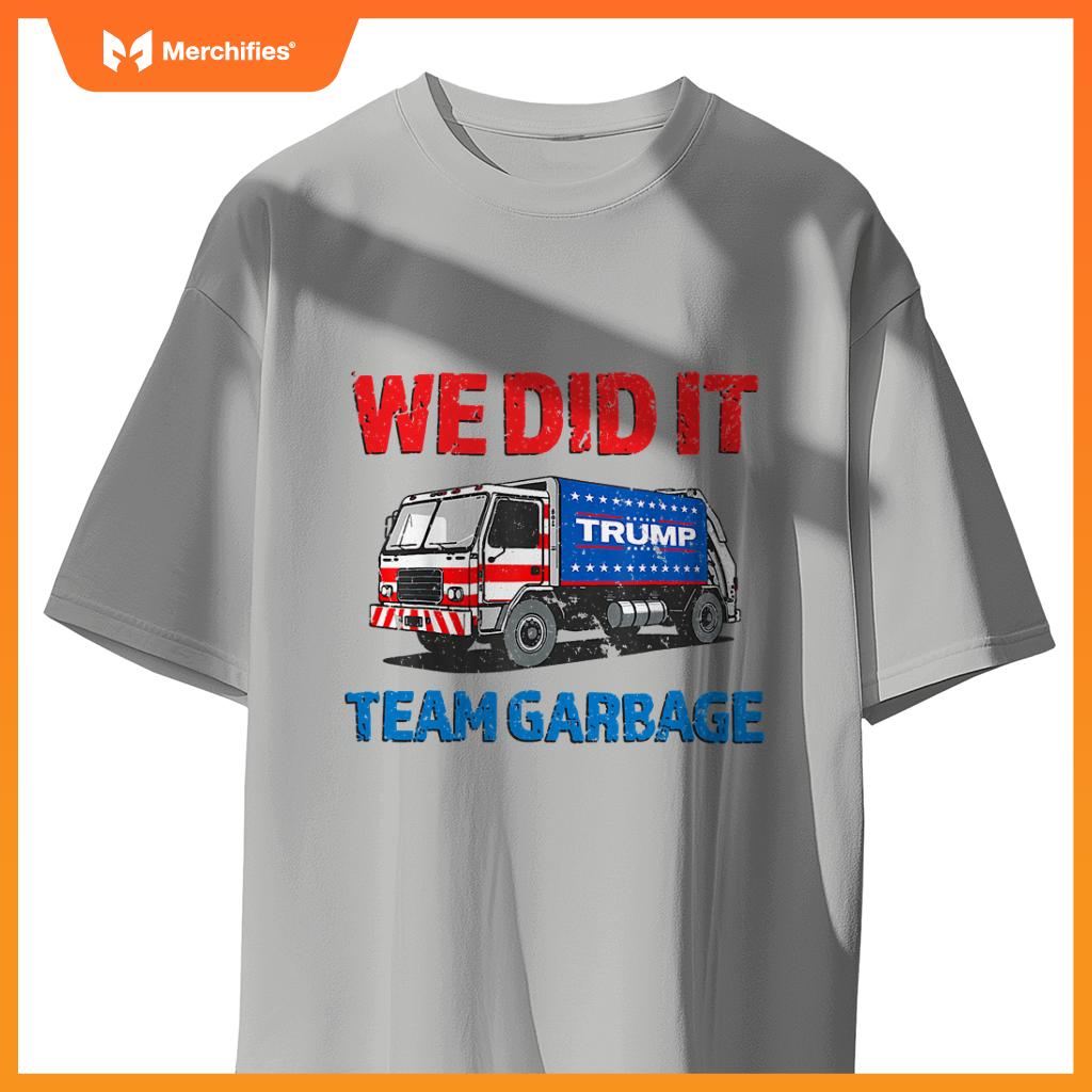 Trump 2024 Funny Truck Garbage We Did It - Team Garbage T-Shirt