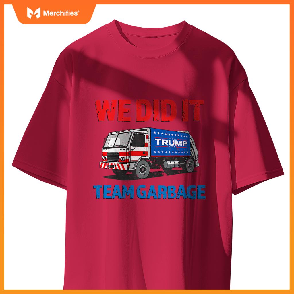 Trump 2024 Funny Truck Garbage We Did It - Team Garbage T-Shirt