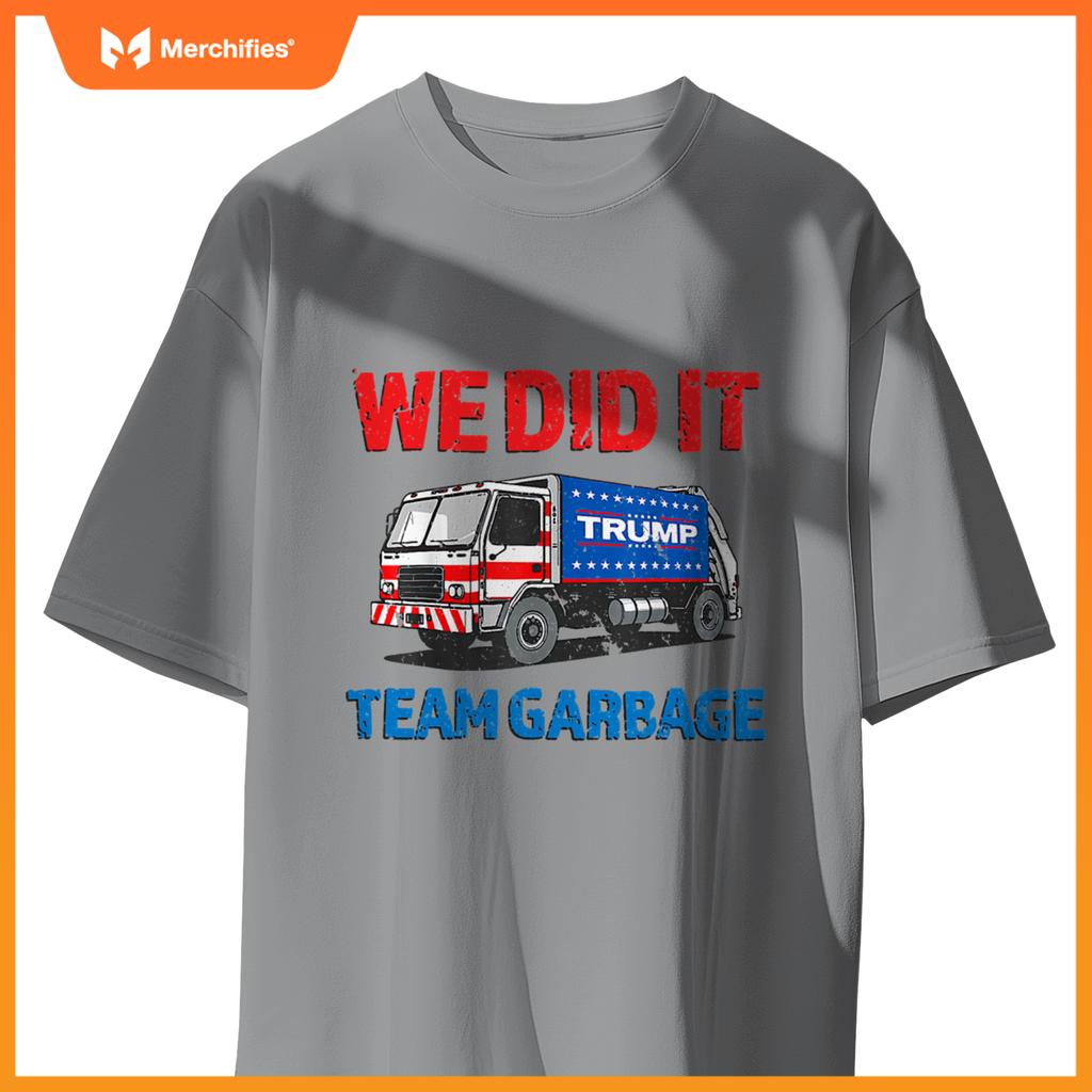Trump 2024 Funny Truck Garbage We Did It - Team Garbage T-Shirt