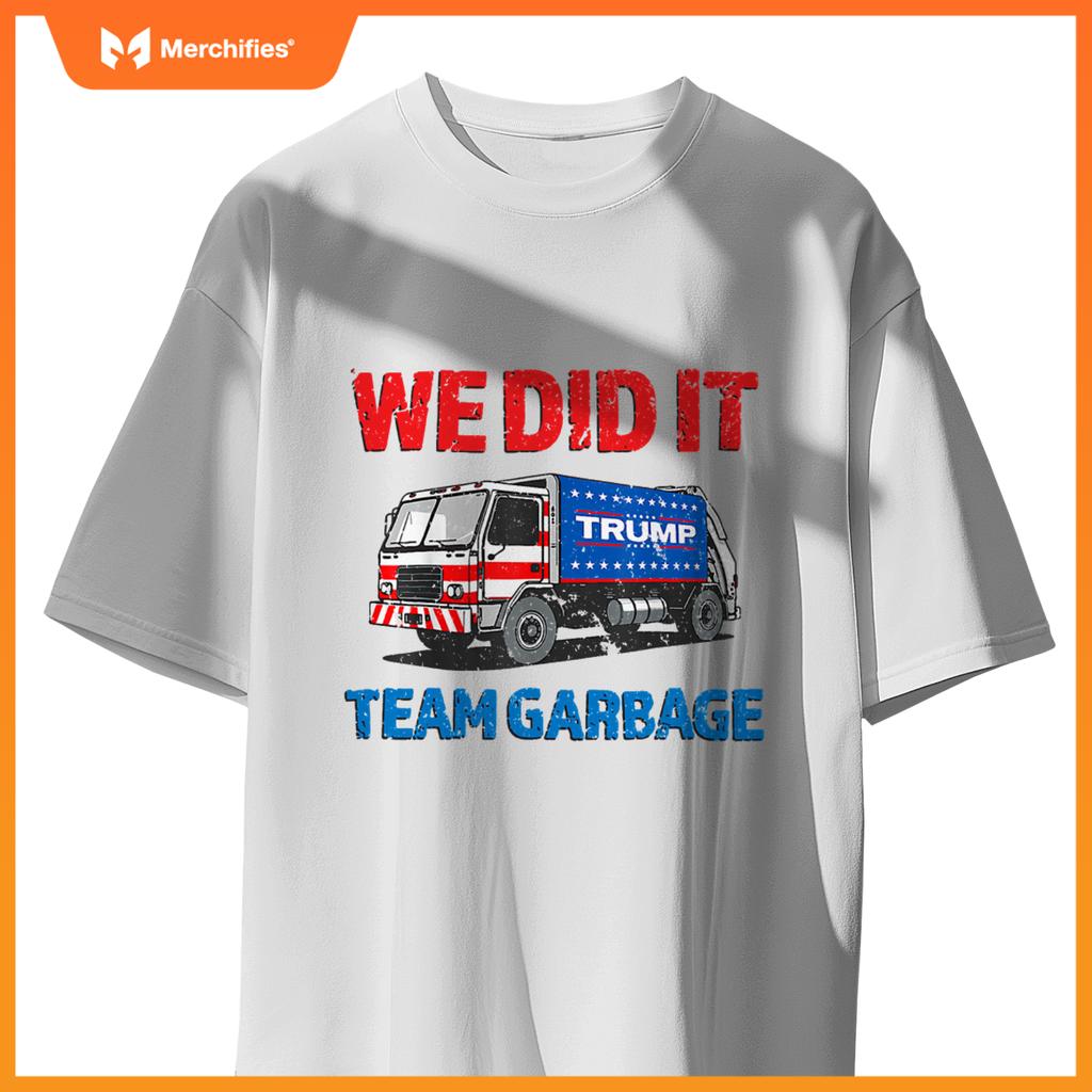 Trump 2024 Funny Truck Garbage We Did It - Team Garbage T-Shirt